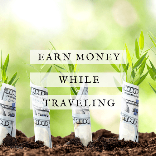 Earn Money While Traveling Earn Money While Traveling