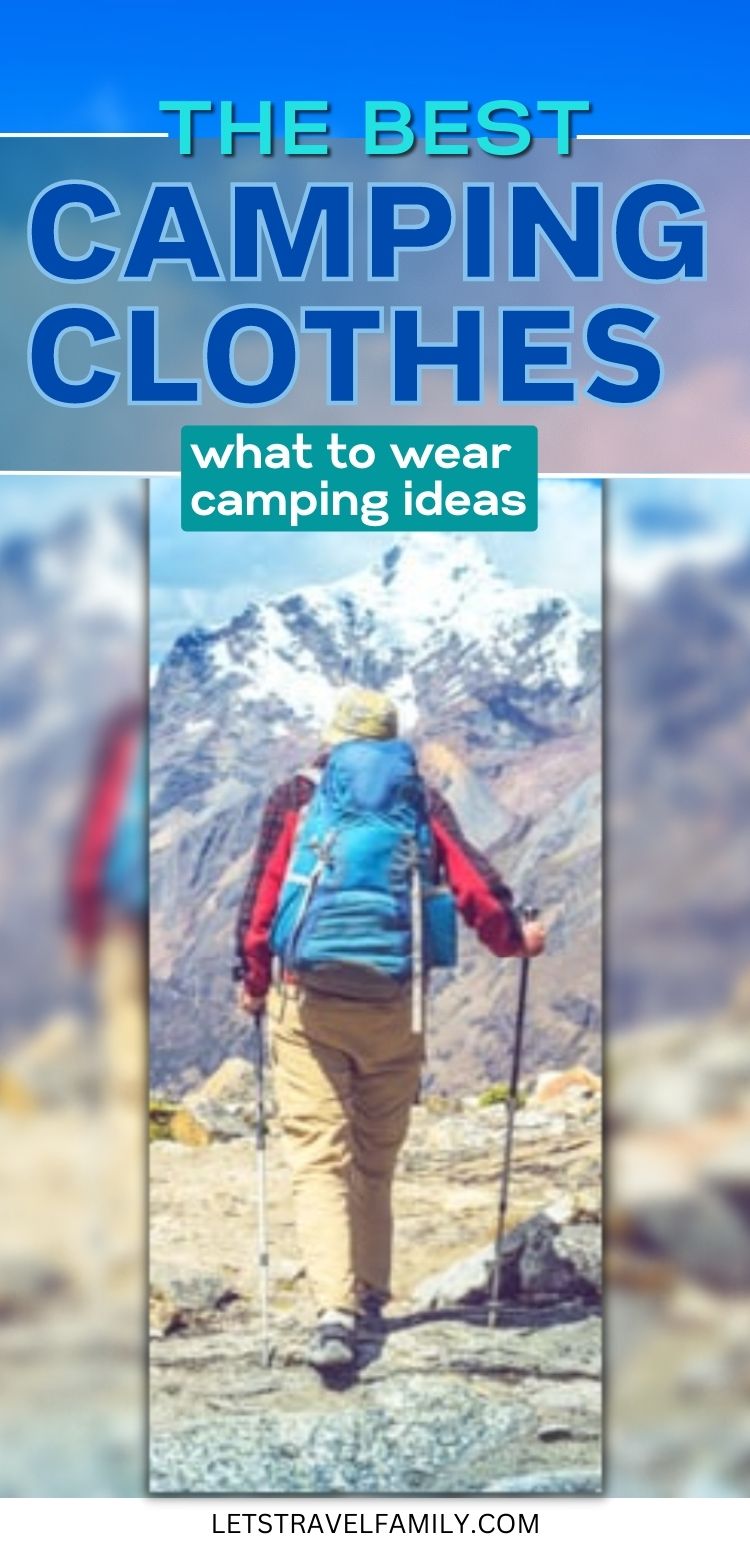 The Best Camping Clothes - What To Wear Camping Ideas - Let's Travel Family