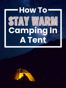 How To Stay Warm Camping in a Tent